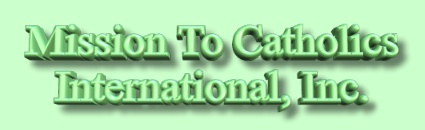 Mission To Catholics International, Inc.